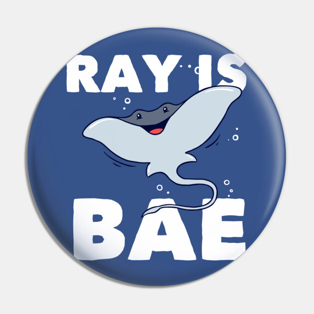 Ray Is Bae Pin by dumbshirts