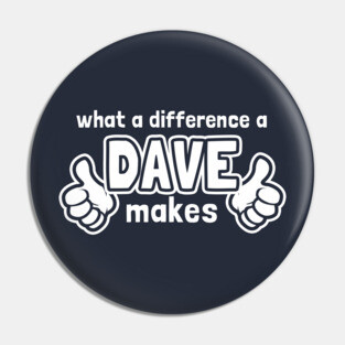 What A Difference A Dave Makes Pin