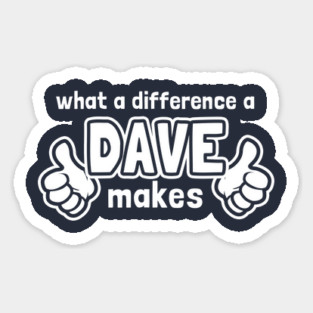 What A Difference A Dave Makes Magnet