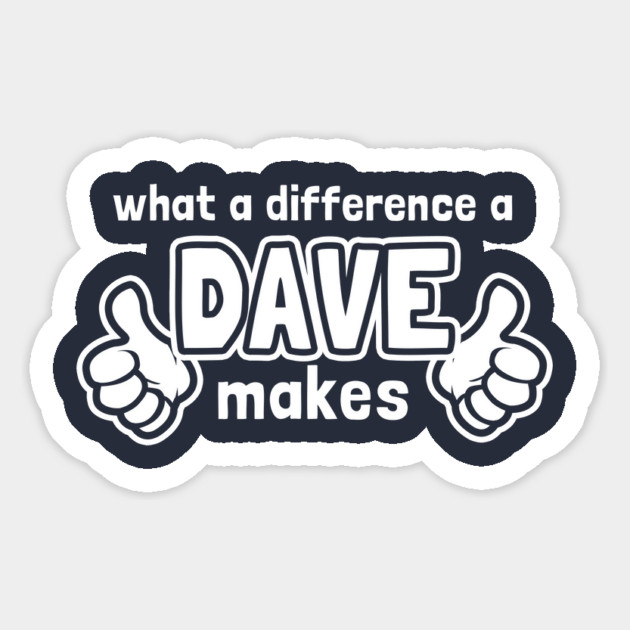 What A Difference A Dave Makes Magnet by dumbshirts