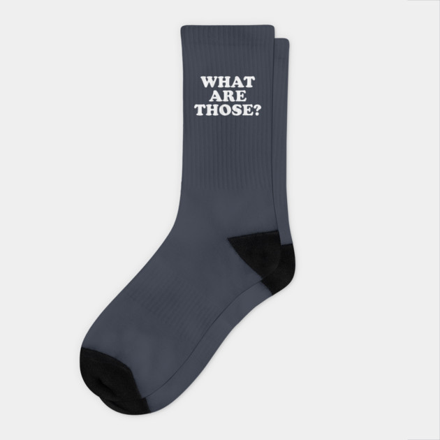 What Are Those? Socks by dumbshirts
