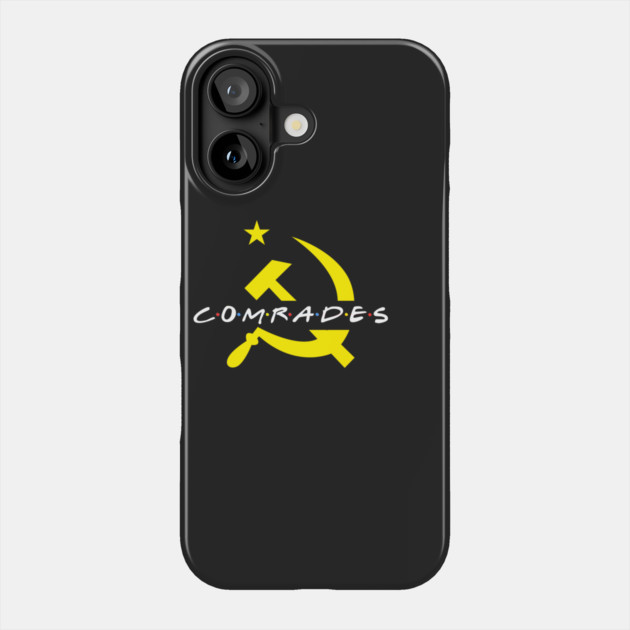 Comrades Friends Phone Case by dumbshirts