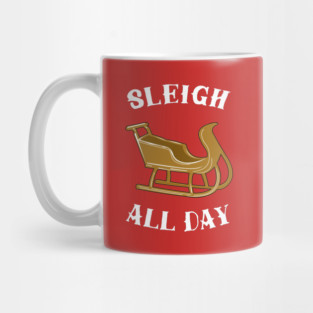 Sleigh All Day Mug