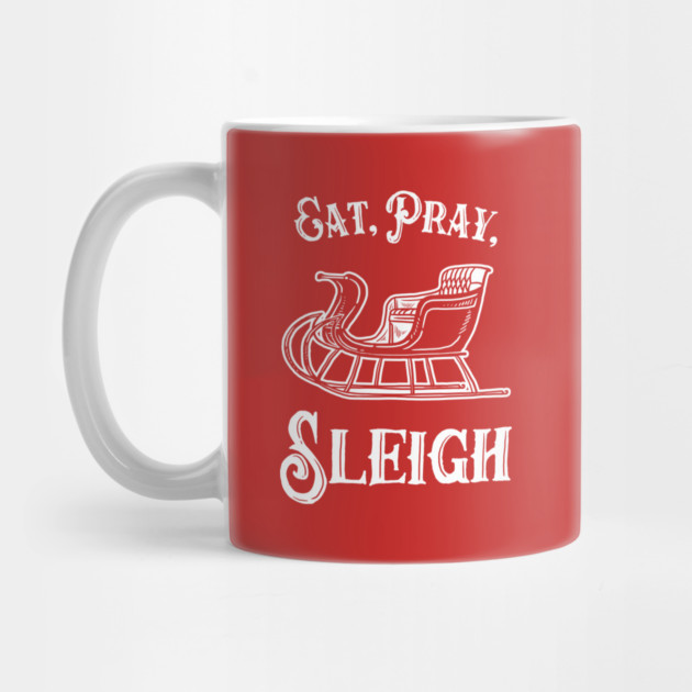 Eat Pray Sleigh by dumbshirts