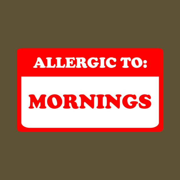 Allergic To Mornings by dumbshirts