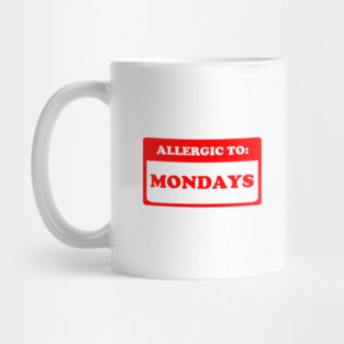 Allergic To Mondays Mug