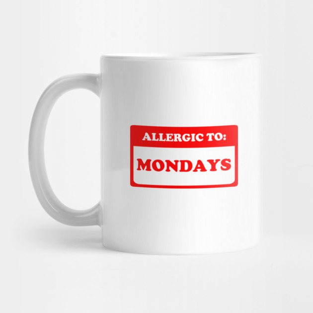 Allergic To Mondays by dumbshirts