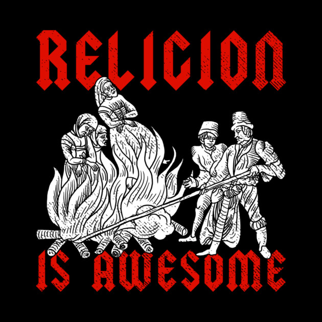 Religion Is Awesome! by dumbshirts
