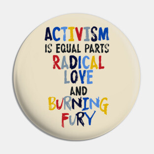 Activism=Love+Fury Pin