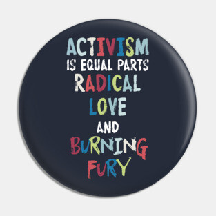 Activism=Love+Fury Pin