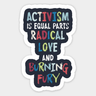Activism=Love+Fury Sticker