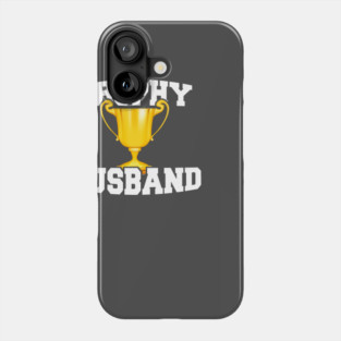Mens Trophy Husband Hubby Gifts Phone Case