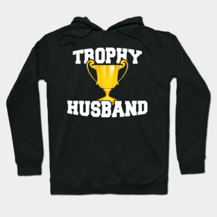 Mens Trophy Husband Hubby Gifts Hoodie