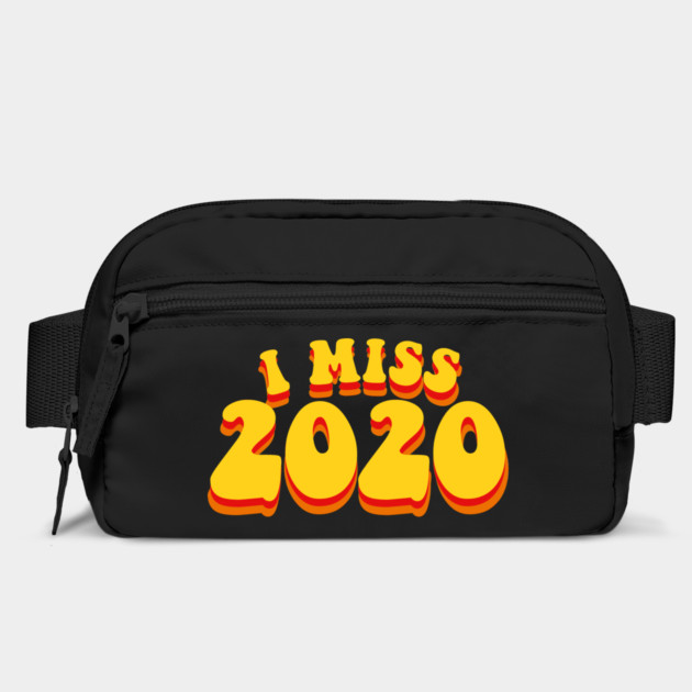 I Miss 2020 by dumbshirts