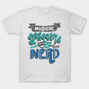 Musical Theatre Nerd Funny T-Shirt
