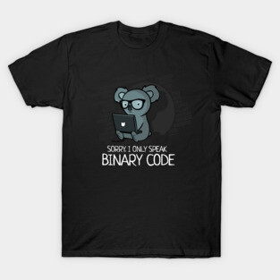 Sorry. I Only Speak Binary Code T-Shirt