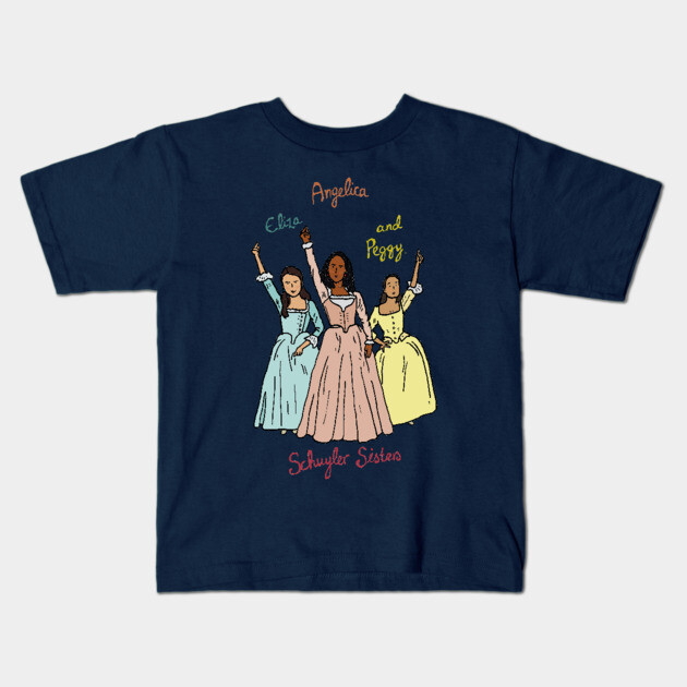 Hamilton Schuyler Sisters Hamilton Kids T-Shirt TeePublic