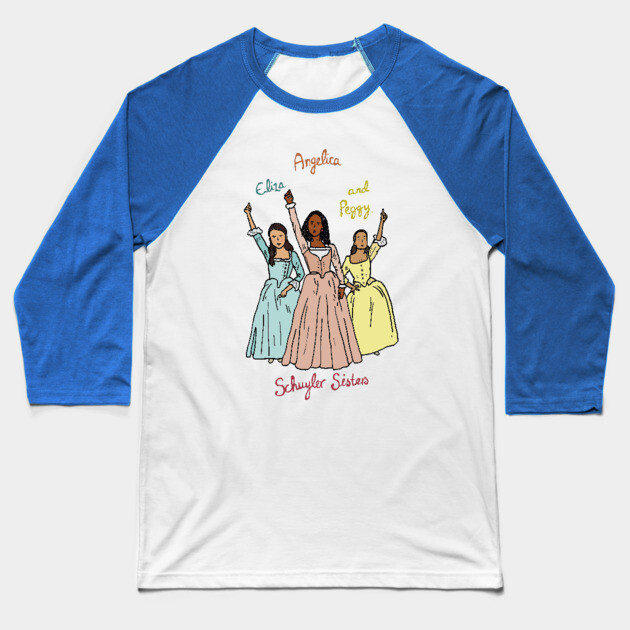 Hamilton Schuyler Sisters Hamilton Baseball T-Shirt TeePublic
