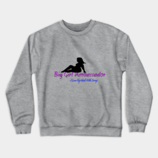 Big Girl Ambassador Crewneck Sweatshirt
