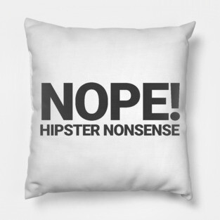 Nope! Hipster Nonsense Pillow