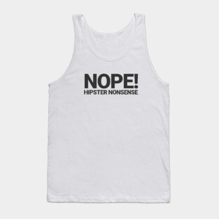 Nope! Hipster Nonsense Tank Top