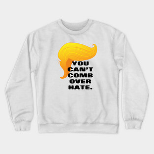 Trump Comb Over Hate Crewneck Sweatshirt