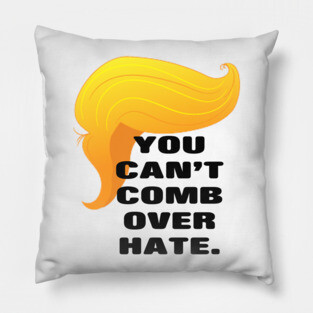 Trump Comb Over Hate Pillow