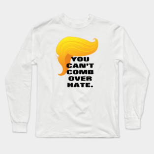 Trump Comb Over Hate Long Sleeve T-Shirt