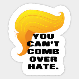 Trump Comb Over Hate Sticker