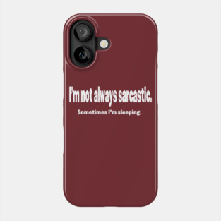 I'm Not Always Sarcastic Phone Case