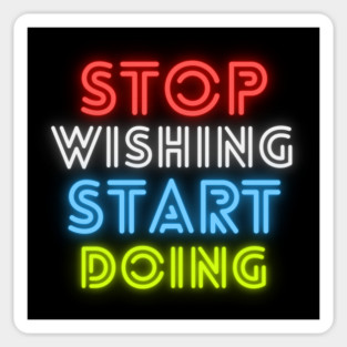 stop wishing start doing Sticker