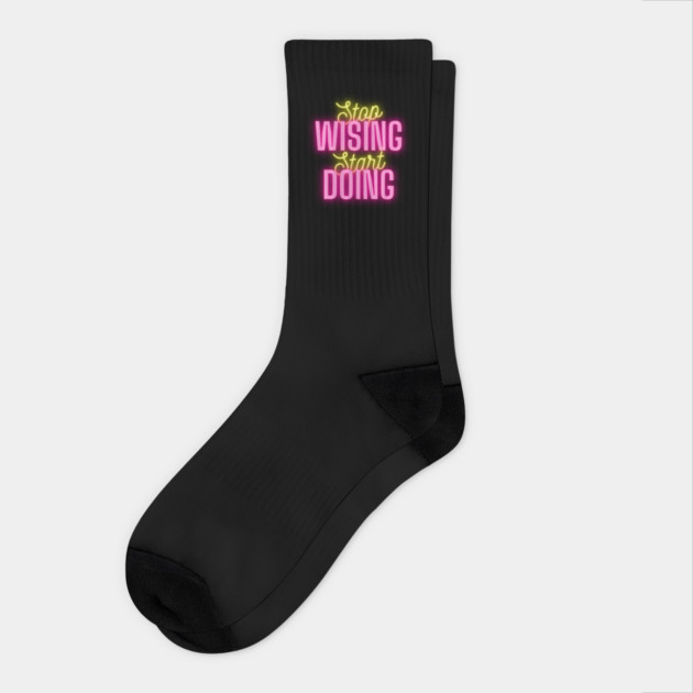 stop wishing start doing Socks by Tshirtiz