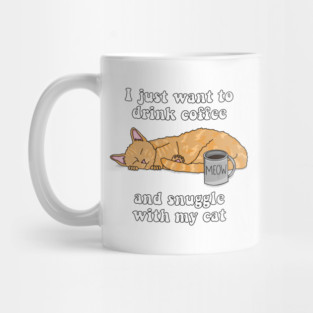 I just want to drink coffee and snuggle with my cat (Tabby Cat) Mug