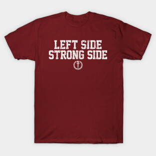 Left Side Strong Side T-Shirt