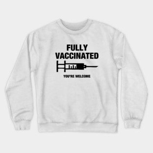 Fully Vaccinated Crewneck Sweatshirt