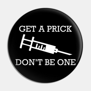 Get a prick Pin