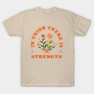 In union there's strength T-Shirt