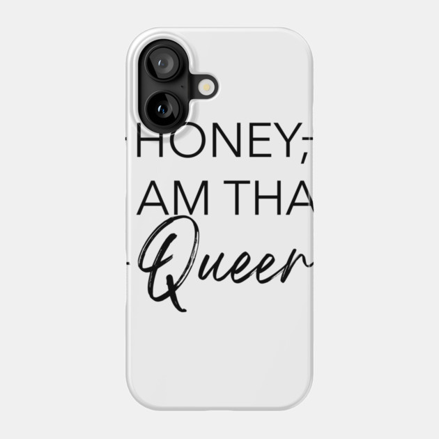 Honey, I am that Queer Phone Case by Southern Queeries Podcast