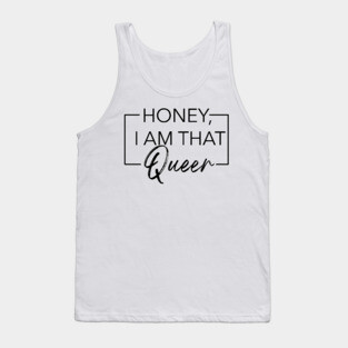 Honey, I am that Queer Tank Top