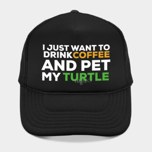 I just want to drink coffee and pet my turtle turtle lover Hat