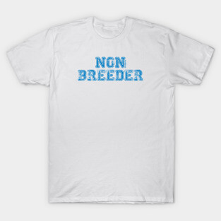 Non Breeder T-Shirt