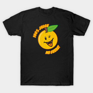 100% Juice - No Seeds T-Shirt