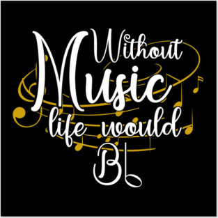 Without Music Life Would Bb - Art Of Music Posters and Art