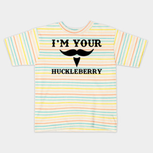 I'm Your Huckleberry Kids T-Shirt