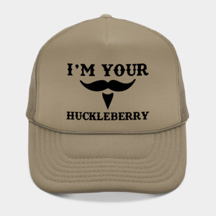 I'm Your Huckleberry Hat