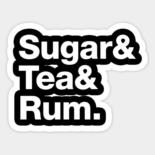 Sugar & Tea & Rum Sticker by dumbshirts