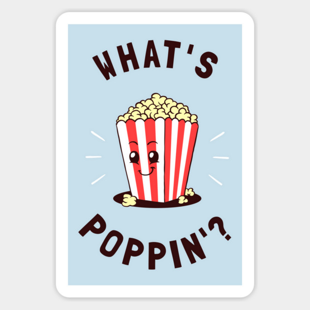 What's Poppin' Magnet by dumbshirts