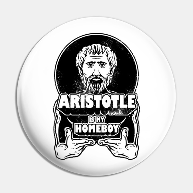 Aristotle Is My Homeboy Pin by dumbshirts