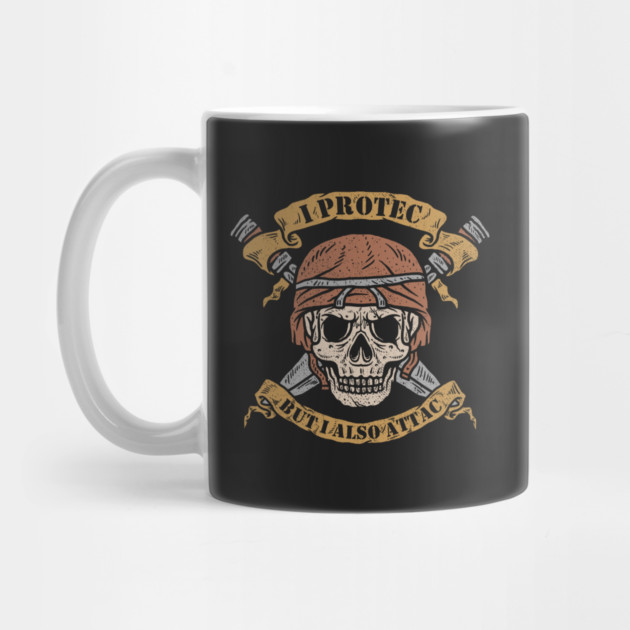 I Protec But I Also Attac by dumbshirts