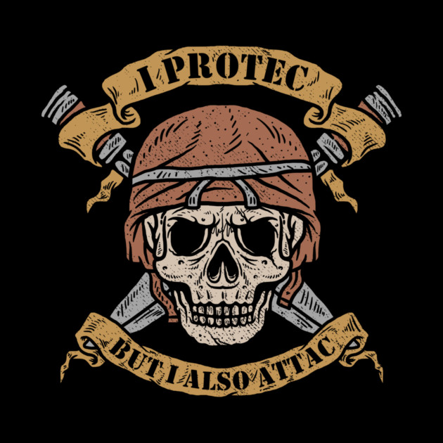 I Protec But I Also Attac by dumbshirts